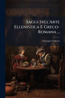 Saggi Svll'Arte Ellenistica E Greco-Romana ...