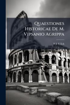 Quaestiones Historicae De M. Vipsanio Agrippa