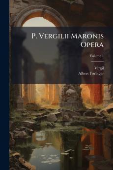 P. Vergilii Maronis Opera; Volume 1