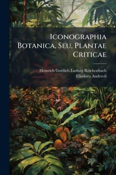 Iconographia Botanica Seu Plantae Criticae