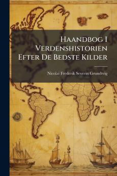 Haandbog I Verdenshistorien Efter De Bedste Kilder