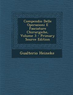 Compendio Delle Operazioni E Fasciature Chirurgiche; Volume 3