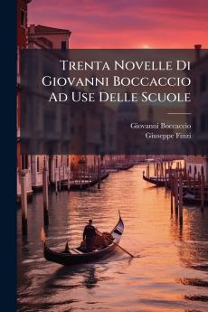 Trenta Novelle Di Giovanni Boccaccio Ad Use Delle Scuole