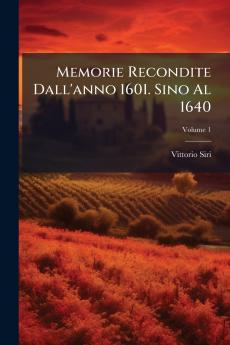 Memorie Recondite Dall'anno 1601. Sino Al 1640; Volume 1