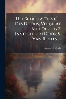 Het Schouw-Toneel Des Doods Verçiert Met Dertig Z Innebeelden Door S. Van Rusting