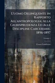 L'uomo Delinquente in Rapporto All'antropologia