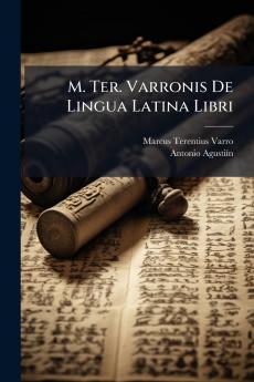 M. Ter. Varronis De Lingua Latina Libri