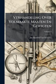 Verhandeling Over Volmaakte Maaten En Gewigten; Volume 3