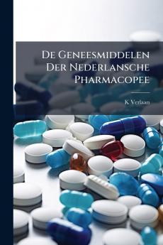 De Geneesmiddelen Der Nederlansche Pharmacopee