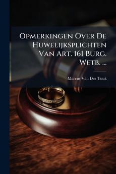 Opmerkingen Over De Huwelijksplichten Van Art. 161 Burg. Wetb. ...