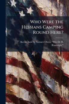 Who Were the Hessians Camping Round Here?