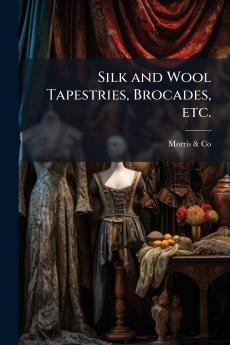 Silk and Wool Tapestries Brocades etc.