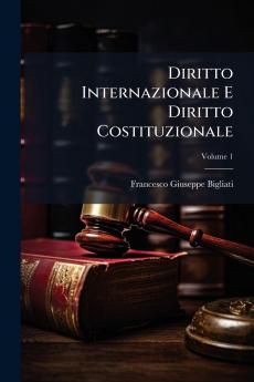 Diritto Internazionale E Diritto Costituzionale; Volume 1
