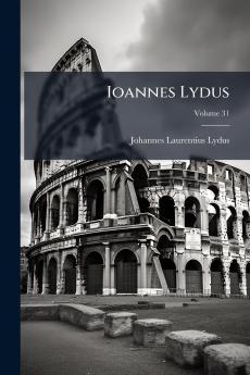 Ioannes Lydus; Volume 31