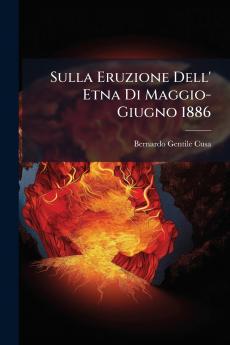 Sulla Eruzione Dell' Etna Di Maggio-Giugno 1886