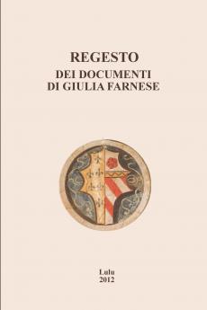 Regesto dei documenti di Giulia Farnese