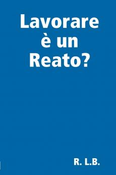Lavorare è un Reato?
