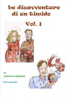 Le disavventure di un timido - Vol. I