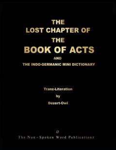 THE LOST CHAPTER OF THE BOOK OF ACTS AND THE INDO-GERMANIC MINI DICTIONARY [Colour Format]