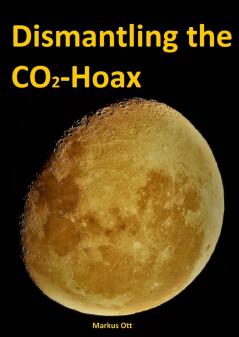 Dismantling the CO2-Hoax