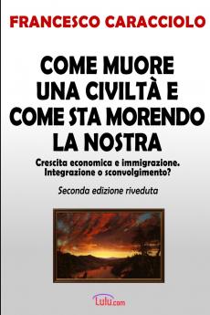 Come muore una civilt�� e come sta morendo la nostra (seconda edizione riveduta)