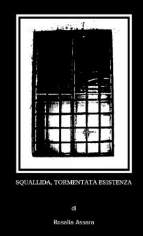 Squallida tormentata esistenza