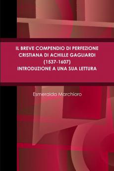 Il breve compendio di perfezione cristiana di Achille Gagliardi (1537-1607) - Introduzione a una sua lettura