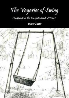 THE VAGARIES OF SWING (Footprints on the Margate Sands of Time)