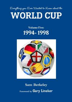 Everything you Ever Wanted to Know about the World Cup Volume Five
