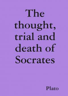 The thought trial and death of Socrates