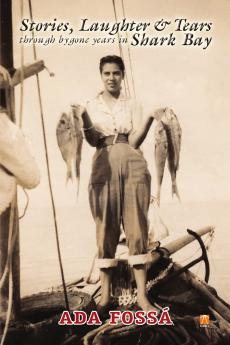 Stories Laughter and Tears Through Bygone Years in Shark Bay