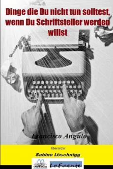 Dinge die Du nicht tun solltest wenn Du Schriftsteller werden willst
