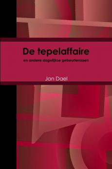 De tepelaffaire en andere dagelijkse gebeurtenissen