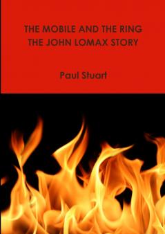 The Mobile and The Ring-The John Lomax Story