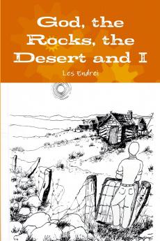 God the Rocks the Desert and I