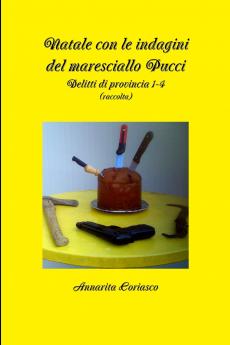 Natale con le indagini del maresciallo Pucci - Delitti di provincia 1-4 (raccolta)