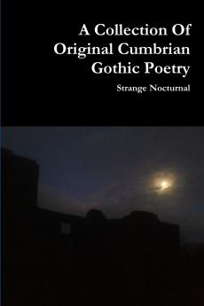 A Collection Of Original Cumbrian Gothic Poetry