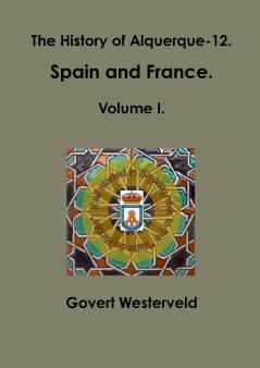 The History of Alquerque-12. Spain and France. Volume I.