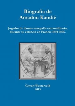 Biografía de Amadou Kandié  jugador de damas senegalés extraordinario durante su estancia en Francia 1894-1895.