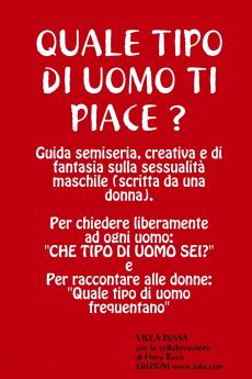 QUALE TIPO DI UOMO TI PIACE? Guida semiseria creativa e di fantasia sulla sessualità maschile