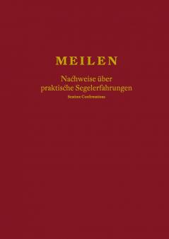Meilen - Nachweise über praktische Segelerfahrungen; Seatime Confirmations; Meilenbuch für den Sportküstenschifferschein Sportseeschifferschein; Sporthochseeschifferschein und Yachtmaster