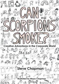 Can Scorpions Smoke?  Creative Adventures in the Corporate World