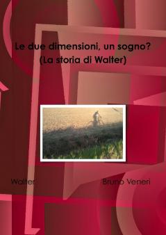 Le due dimensioni un sogno? (La storia di Walter)
