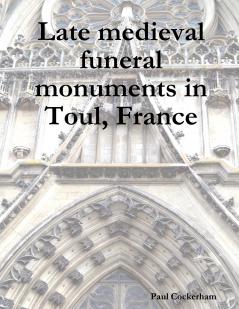 Late medieval funeral monuments in Toul France