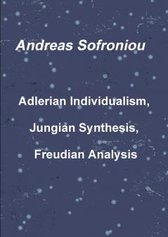 Adlerian Individualism Jungian Synthesis Freudian Analysis