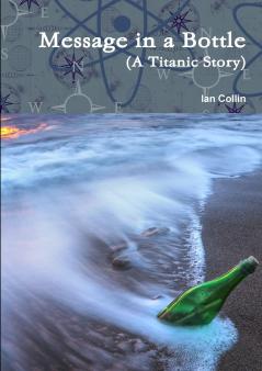 Message in a Bottle (A Titanic Story)