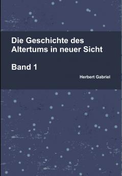 Die Geschichte des Altertums in neuer Sicht Band 1