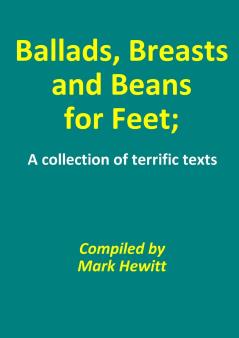 Ballads Breasts and Beans for Feet; A collection of terrific texts