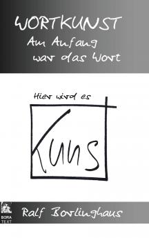 Wortkunst. Im Anfang war das Wort - Hier wird es Kunst