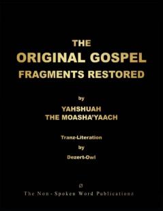 THE ORIGINAL GOSPEL FRAGMENTS RESTORED [Colour Format]